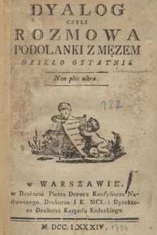 Dyalog Czyli Rozmowa Podolanki Z Męzem : Dzieło Ostatnie