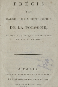 Précis Des Causes De La Destruction De La Pologne, Et Des Motifs Qui Nécessitent Sa Restauration