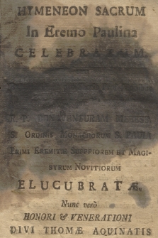 Hymeneon Sacrum In Eremo Paulina Celebratum seu Exhortationes pro Sacris Professionibus per R. P. Bonaventuram Meress, S. Ordinis Monachorum S. Pauli Primi Eremitæ Superiorem Et Magistrum Novitiorum Elucubratæ, Nunc vero Honori & Venerationi Divi Thomæ Aquinatis Angelici Quinti Ecclesiæ Doctoris Dedicatæ