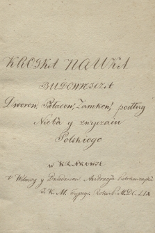 „Krotka nauka budownicza dworow, pałacow, zamków podług nieba y zwyczaiu polskiego. W Krakowie u wdowy y dziedzicow Andrzeja Piotrkowczyka J. K. M. typogr. roku P. MDCLIX”