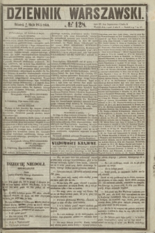 Dziennik Warszawski. 1855, № 128 (15 maja)