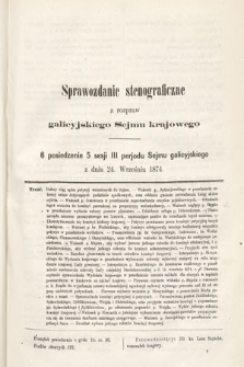 [Kadencja III, sesja V, pos 6] Sprawozdanie Stenograficzne z Rozpraw Galicyjskiego Sejmu Krajowego. 6. Posiedzenie 5. Sesyi III. Peryodu Sejmu Galicyjskiego