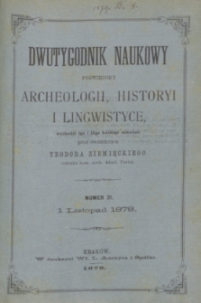 Dwutygodnik Naukowy Poświęcony Archeologii, Historyi i Lingwistyce. R.1, T.1, nr 21 (1 listopada 1878)