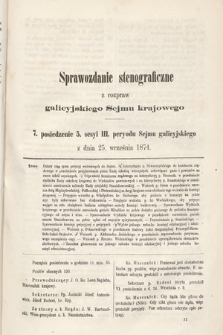 [Kadencja III, sesja V, pos 7] Sprawozdanie Stenograficzne z Rozpraw Galicyjskiego Sejmu Krajowego. 7. Posiedzenie 5. Sesyi III. Peryodu Sejmu Galicyjskiego