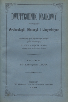 Dwutygodnik Naukowy Poświęcony Archeologii, Historyi i Lingwistyce. [R.2], T.2, nr 22 (15 listopada 1879)