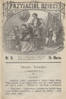 Przyjaciel Dzieci. R.3, nr 6 (15 marca 1863)