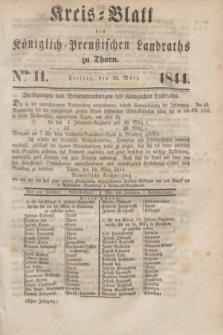 Kreis-Blatt des Königlich Preußischen Landraths zu Thorn. Jg.11, Nro. 11 (15 März 1844) + dod.