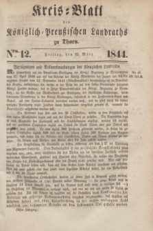 Kreis-Blatt des Königlich Preußischen Landraths zu Thorn. Jg.11, Nro. 12 (22 März 1844) + dod.