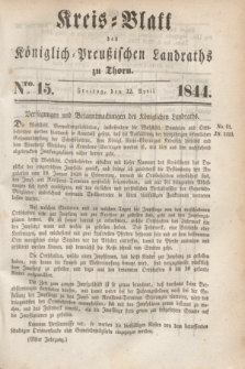 Kreis-Blatt des Königlich Preußischen Landraths zu Thorn. Jg.11, Nro. 15 (12 April 1844) + dod.