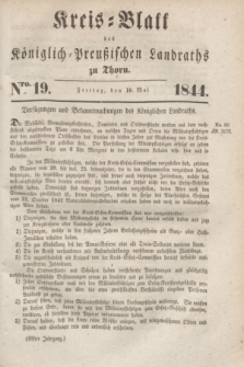 Kreis-Blatt des Königlich Preußischen Landraths zu Thorn. Jg.11, Nro. 19 (10 Mai 1844) + dod.