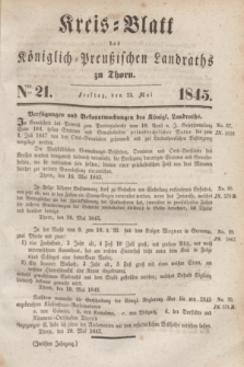 Kreis-Blatt des Königlich Preußischen Landraths zu Thorn. Jg.12, Nro. 21 (23 Mai 1845)