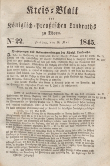 Kreis-Blatt des Königlich Preußischen Landraths zu Thorn. Jg.12, Nro. 22 (30 Mai 1845)