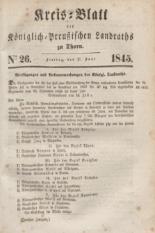 Kreis-Blatt des Königlich Preußischen Landraths zu Thorn. Jg.12, Nro. 26 (27 Juni 1845)