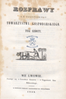 Rozprawy C. K. Galicyjskiego Towarzystwa Gospodarskiego. T.6 (1849) + tabl.