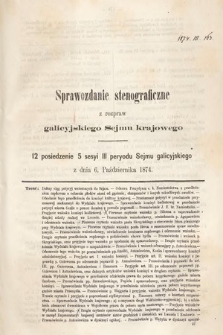 [Kadencja III, sesja V, pos 12] Sprawozdanie Stenograficzne z Rozpraw Galicyjskiego Sejmu Krajowego. 12. Posiedzenie 5. Sesyi III. Peryodu Sejmu Galicyjskiego