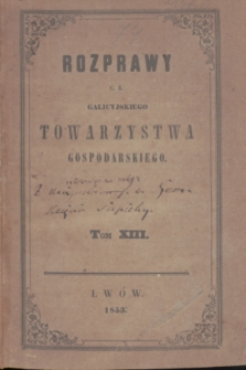 Rozprawy C. K. Galicyjskiego Towarzystwa Gospodarskiego. T.13 (1853) + tabl.