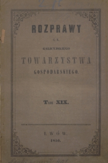 Rozprawy C. K. Galicyjskiego Towarzystwa Gospodarskiego. T.19 (1856) + tabl.