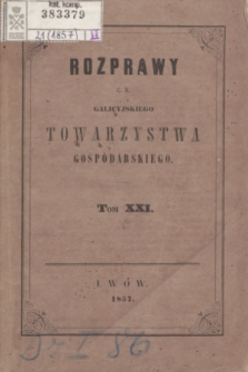 Rozprawy C. K. Galicyjskiego Towarzystwa Gospodarskiego. T.21 (1857) + tabl.