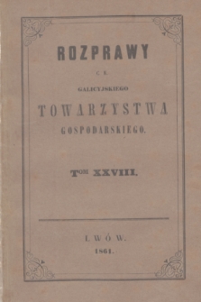 Rozprawy C. K. Galicyjskiego Towarzystwa Gospodarskiego. T.28 (1861) + tabl.