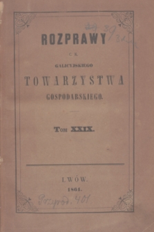 Rozprawy C. K. Galicyjskiego Towarzystwa Gospodarskiego. T.29 (1861)