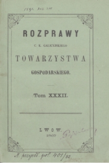 Rozprawy C. K. Galicyjskiego Towarzystwa Gospodarskiego. T.32 (1867) + tabl.