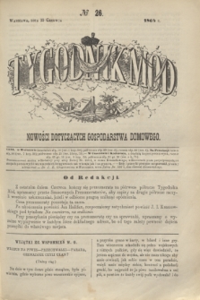 Tygodnik Mód i Nowości Dotyczących Gospodarstwa Domowego. 1864, № 26 (25 czerwca) + dod. + wkładka
