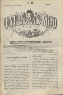 Tygodnik Mód i Nowości Dotyczących Gospodarstwa Domowego. 1864, № 36 (3 września) + dod.