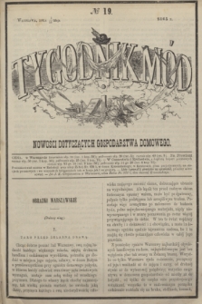 Tygodnik Mód i Nowości Dotyczących Gospodarstwa Domowego. 1865, № 19 (13 maja) + dod.