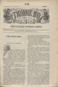 Tygodnik Mód i Nowości Dotyczących Gospodarstwa Domowego. 1866, № 46 (17 listopada) + dod.