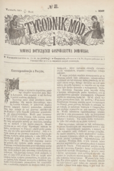 Tygodnik Mód i Nowości Dotyczących Gospodarstwa Domowego. 1867, № 21 (25 maja)