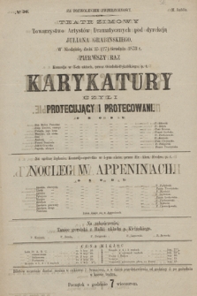 No 30 Teatr Zimowy Towarzystwo Artystów Dramatycznych pod dyrekcją Juliana Grabińskiego, w niedzielę dnia 15 (27) grudnia 1873 r., pierwszy raz Karykatury czyli Protegujący i Protegowani, Nocleg w Appeninach