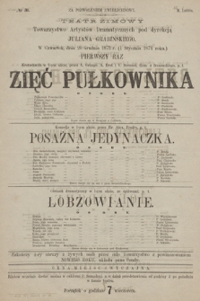 No 31 Teatr Zimowy Towarzystwo Artystów Dramatycznych pod dyrekcją Juliana Grabińskiego, w czwartek dnia 20 grudnia 1873 r. (1 stycznia 1874 roku) pierwszy raz Zięć Pułkownika, Posażna Jedynaczka, Łobzowianie