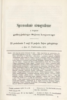 [Kadencja III, sesja V, pos 22] Sprawozdanie Stenograficzne z Rozpraw Galicyjskiego Sejmu Krajowego. 22. Posiedzenie 5. Sesyi III. Peryodu Sejmu Galicyjskiego