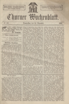 Thorner Wochenblatt. 1862, № 152 (25 Dezember)