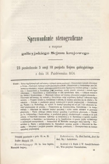 [Kadencja III, sesja V, pos 23] Sprawozdanie Stenograficzne z Rozpraw Galicyjskiego Sejmu Krajowego. 23. Posiedzenie 5. Sesyi III. Peryodu Sejmu Galicyjskiego