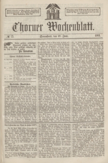 Thorner Wochenblatt. 1863, № 75 (27 Juni)