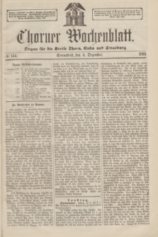 Thorner Wochenblatt : Organ für die Kreise Thorn, Culm und Strasburg. 1863, № 144 (5 Dezember) + dod.