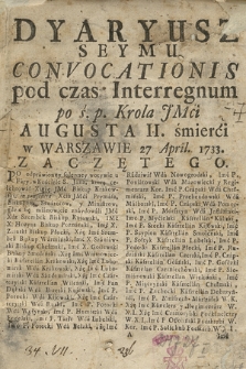 Dyaryusz Seymu Convocationis pod czas Interregnum po ś.p. Krola JMći Augusta II śmierci w Warszawie 27 April. 1733. Zaczętego
