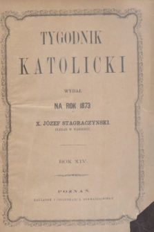 Tygodnik Katolicki : wydał na rok 1873 X. Józef Stagraczyński. R.14, Spis rzeczy zawartych w Tygodniku Katolickim za rok 1873