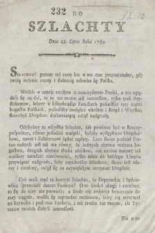 Do Szlachty Dnia 28. Lipca Roku 1789 : [Inc.:] Szlachto! poznay też twoy los w ten czas przynaymniey, gdy twoią iedynie cnotą i stałością odradza się Polska [...]