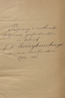 Akta spraw majątkowych Leonarda Marcina Świeykowskiego wojewody podolskiego [zm. 1793 r.] i jego syna Jana Nepomucena, z lat 1786-1839