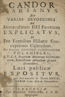 Candor Marianvs : Per Varias Devotiones Ad Immaculatam Dei Parentem Explicatvs, Et pro Fratribus Illibatæ Conceptionis Cultoribus