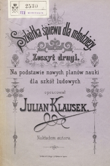 Szkółka śpiewu dla młodzieży : na podstawie nowych planów nauki dla szkół ludowych. Z. 2