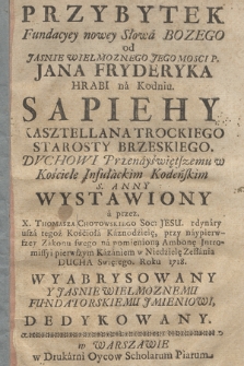 Przybytek Fundacyey nowey Słowa Bozego od [...] Jana Fryderyka [...] Sapiehy [...] Dvchowi Przenayświętszemu w Kościele Infułackim Kodeńskim S. Anny Wystawiony