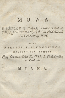 Mowa O Użytku Z Nauk Publiczną Dzis Jnstrukcyą W Narodzie Składaiących