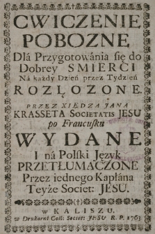 Cwiczenie Pobozne Dla Przygotowania się do Dobrey Smierci Na każdy Dzień przez Tydzień Rozłozone