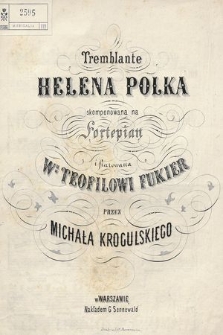 Tremblante Helena : polka : skomponowana na fortepian i fiarowana Wu Teofilowi Fukier