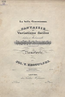 La bella Cracovienna : fantaisie et variations faciles : dediées à Mademoiselle Angelique Radominska : composées pour le pianoforte : oeuv. 1