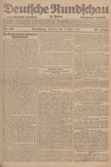 Deutsche Rundschau in Polen : früher Ostdeutsche Rundschau, Bromberger Tageblatt. Jg.46, Nr. 62 (9 April 1922) + dod.