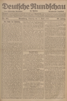 Deutsche Rundschau in Polen : früher Ostdeutsche Rundschau, Bromberger Tageblatt. Jg.46, Nr. 63 (11 April 1922) + dod.